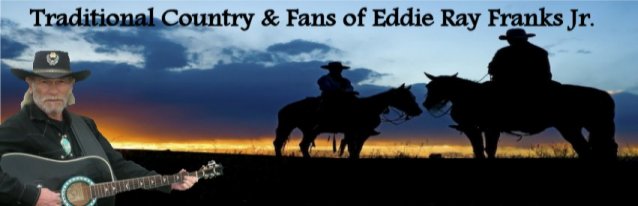 Traditional Country and Fans of Eddie Ray Franks Jr.